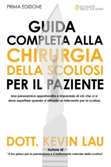 Guida Completa Alla Chirurgia Della Scoliosi Per Il Paziente: Una Panoramica Approfondita E Imparziale Di CIò Che CI Si Deve Aspettare Quando Si Affro