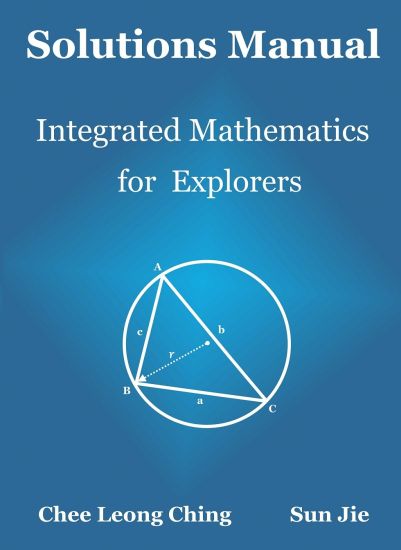 Solutions Manual: Integrated Mathematics for Explorers