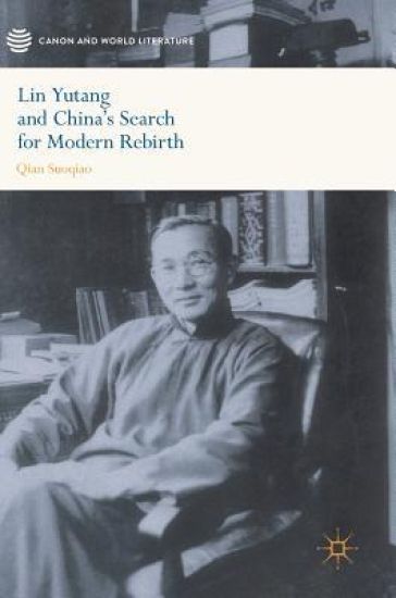 Lin Yutang and China’s Search for Modern Rebirth