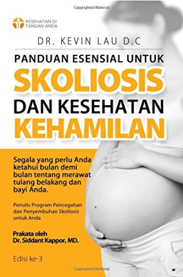 Panduan Esensial Untuk Skoliosis Dan Kesehatan Kehamilan (3 Edisi): Segala Sesuatu Yang Perlu Diketahui, Bulan Demi Bulan, Tentang Perawatan Tulang Be