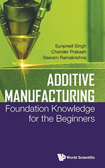 Additive Manufacturing: Foundation Knowledge For The Beginners