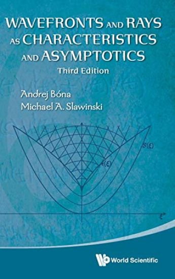 Wavefronts And Rays As Characteristics And Asymptotics (Third Edition)