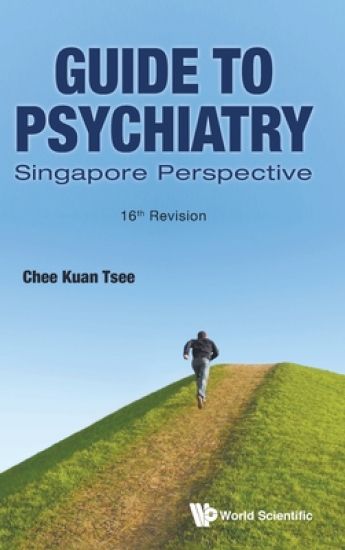 Guide To Psychiatry: Singapore Perspective (16th Revision)