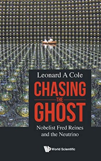 Chasing The Ghost: Nobelist Fred Reines And The Neutrino