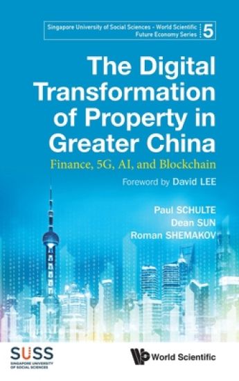 Digital Transformation Of Property In Greater China, The: Finance, 5g, Ai, And Blockchain