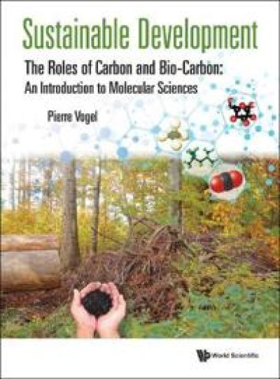 Sustainable Development - The Roles Of Carbon And Bio-carbon: An Introduction To Molecular Sciences