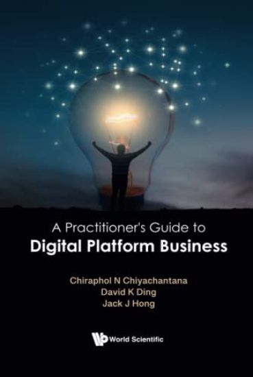 Practitioner's Guide To Digital Platform Business, A