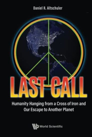 Last Call: Humanity Hanging From A Cross Of Iron And Our Escape To Another Planet
