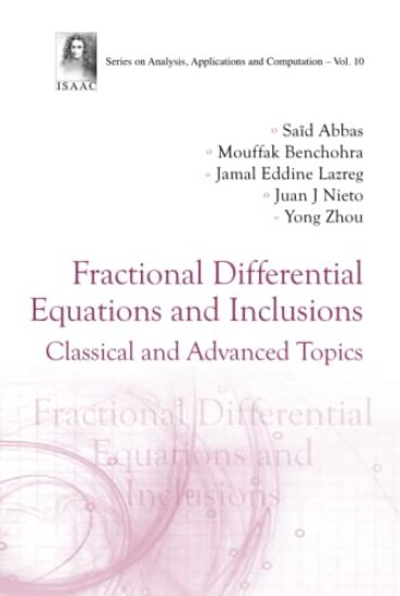 Fractional Differential Equations And Inclusions: Classical And Advanced Topics
