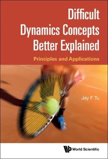 Difficult Dynamics Concepts Better Explained: Principles And Applications