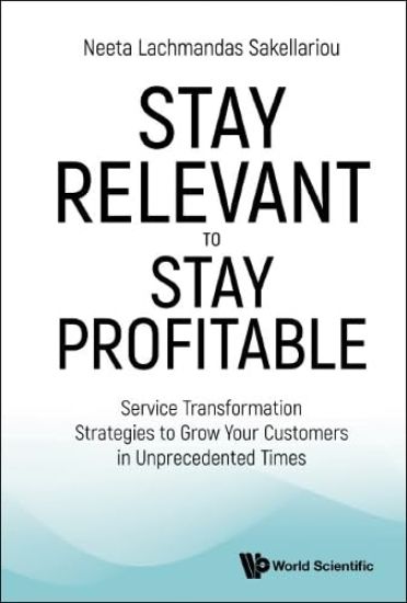 Stay Relevant To Stay Profitable: Service Transformation Strategies To Grow Your Customers In Unprecedented Times