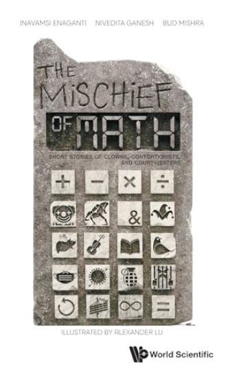 Mischief Of Math, The: Short Stories Of Clowns, Contortionists, And Court-jesters