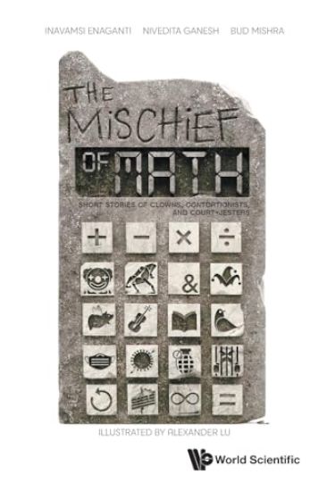 Mischief Of Math, The: Short Stories Of Clowns, Contortionists, And Court-jesters