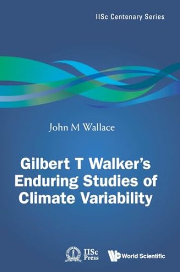 Gilbert T. Walker's Enduring Studies Of Climate Variability