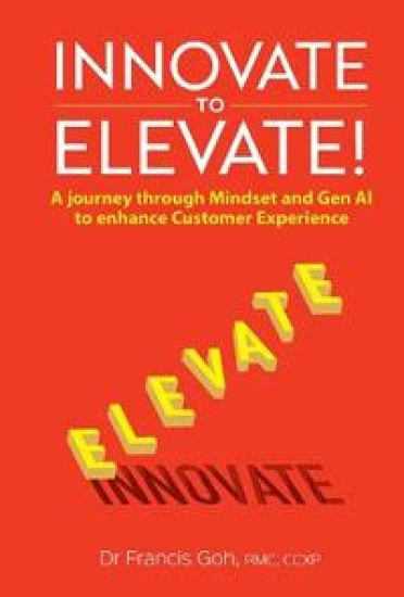 Innovate To Elevate!: A Journey Through Mindset And Gen Ai To Enhance Customer Experience