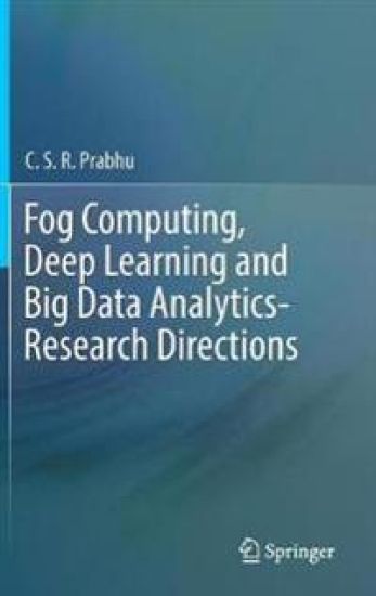 Fog Computing, Deep Learning and Big Data Analytics-Research Directions