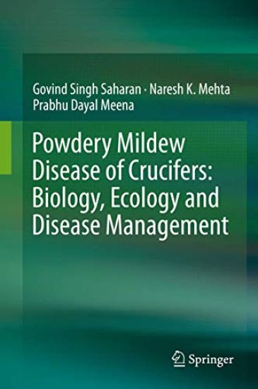 Powdery Mildew Disease of Crucifers: Biology, Ecology and Disease Management