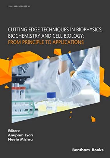 Cutting Edge Techniques in Biophysics, Biochemistry and Cell Biology