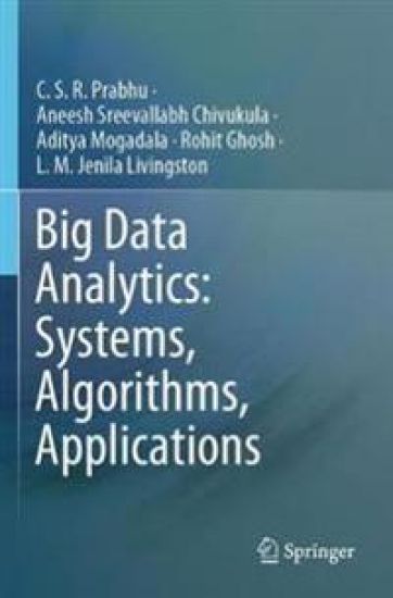 Big Data Analytics: Systems, Algorithms, Applications