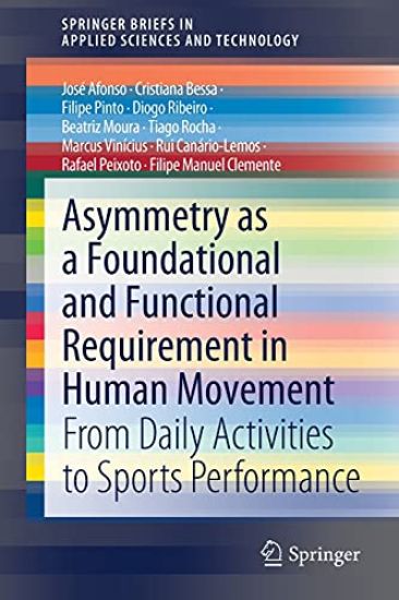 Asymmetry as a Foundational and Functional Requirement in Human Movement
