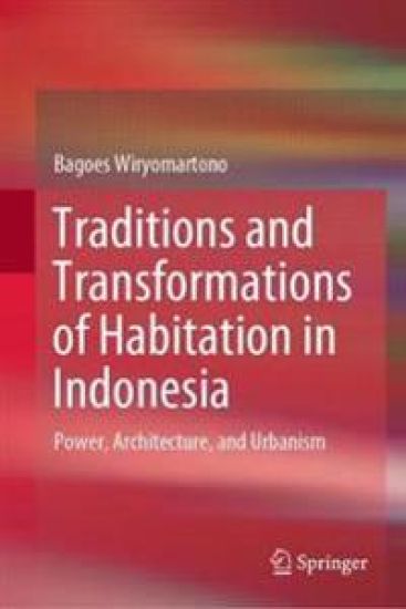 Traditions and Transformations of Habitation in Indonesia