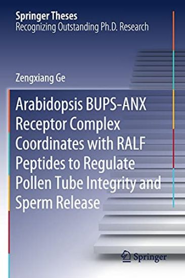 Arabidopsis BUPS-ANX Receptor Complex Coordinates with RALF Peptides to Regulate Pollen Tube Integrity and Sperm Release