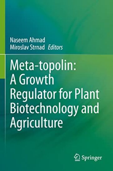 Meta-topolin: A Growth Regulator for Plant Biotechnology and Agriculture