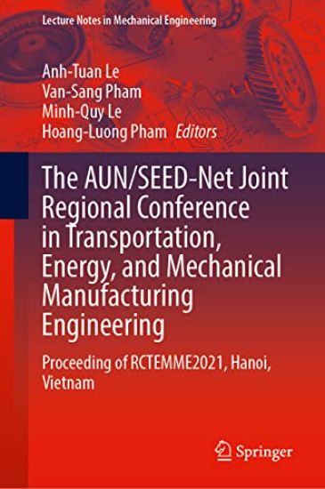 The AUN/SEED-Net Joint Regional Conference in Transportation, Energy, and Mechanical Manufacturing Engineering