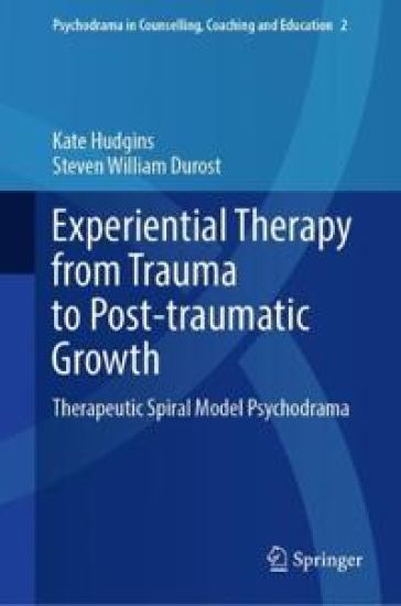 Experiential Therapy from Trauma to Post-traumatic Growth
