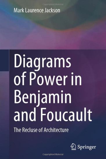 Diagrams of Power in Benjamin and Foucault