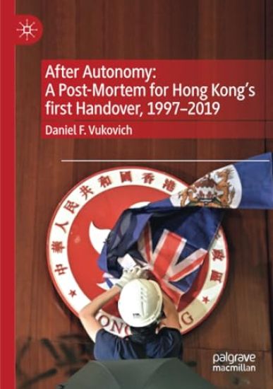 After Autonomy: A Post-Mortem for Hong Kong’s first Handover, 1997–2019