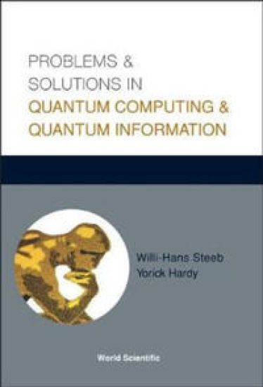 Problems And Solutions In Quantum Computing And Quantum Information