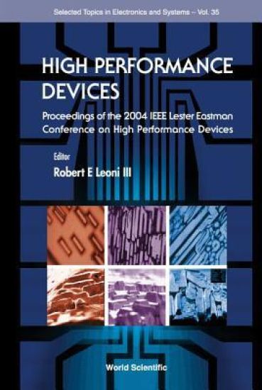 High Performance Devices - Proceedings Of The 2004 Ieee Lester Eastman Conference