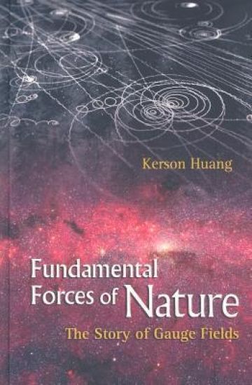 Fundamental Forces Of Nature: The Story Of Gauge Fields