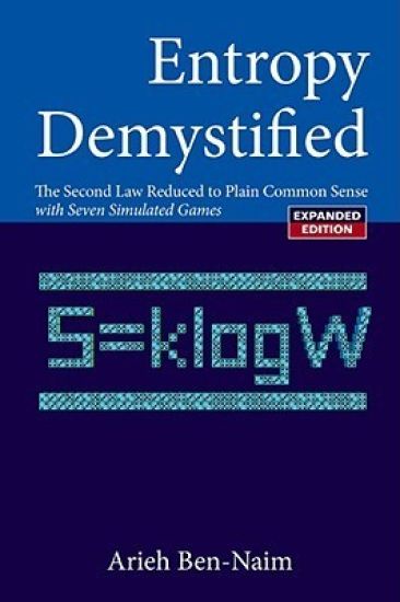 Entropy Demystified: The Second Law Reduced To Plain Common Sense (Revised Edition)