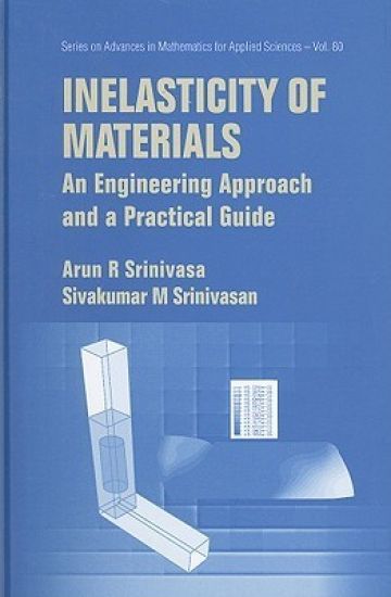 Inelasticity Of Materials: An Engineering Approach And A Practical Guide