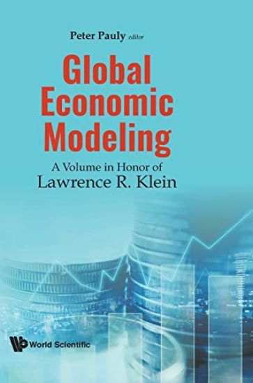 Global Economic Modeling: A Volume In Honor Of Lawrence R Klein