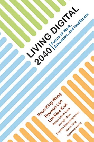 Living Digital 2040: Future Of Work, Education And Healthcare