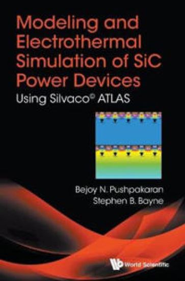 Modeling And Electrothermal Simulation Of Sic Power Devices: Using SilvacoÂ© Atlas