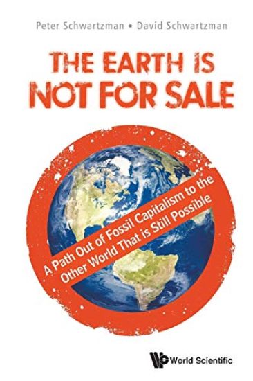Earth Is Not For Sale, The: A Path Out Of Fossil Capitalism To The Other World That Is Still Possible