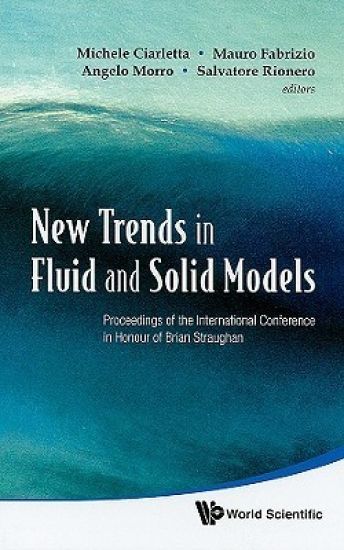 New Trends In Fluid And Solid Models - Proceedings Of The International Conference In Honour Of Brian Straughan