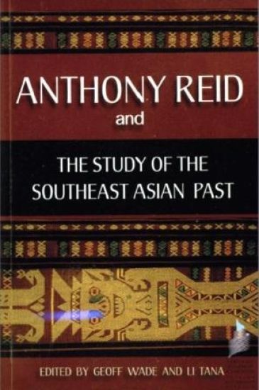 Anthony Reid and the Study of the Southeast Asian Past