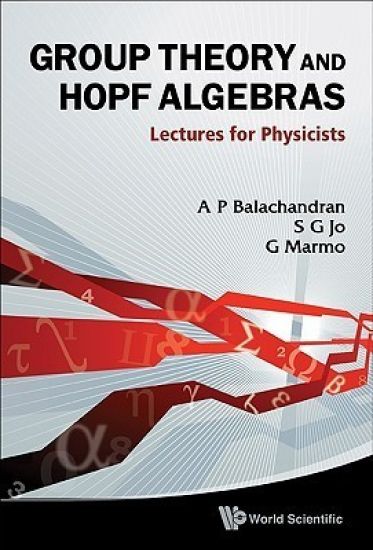 Group Theory And Hopf Algebras: Lectures For Physicists