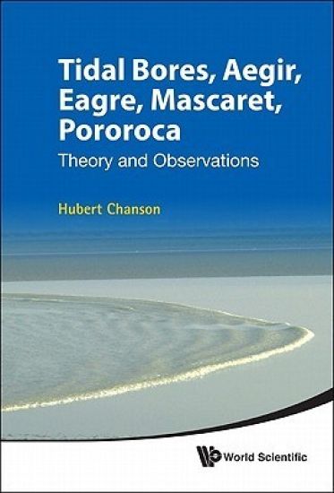 Tidal Bores, Aegir, Eagre, Mascaret, Pororoca: Theory And Observations