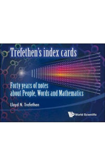 Trefethen's Index Cards: Forty Years Of Notes About People, Words And Mathematics