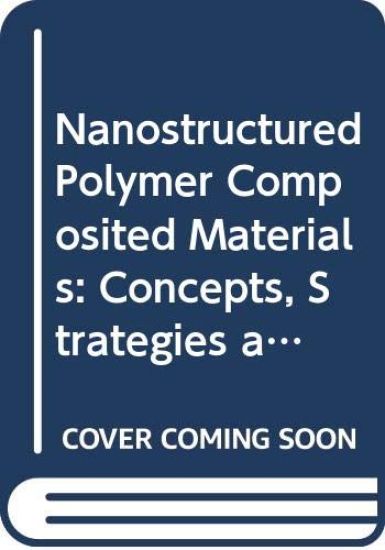 Nanostructured Polymer Composite Materials: Concepts, Strategies And Opportunities