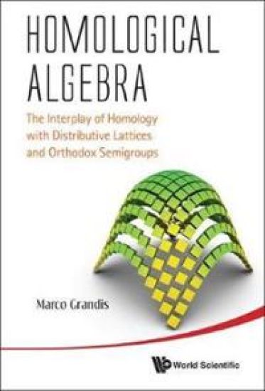 Homological Algebra: The Interplay Of Homology With Distributive Lattices And Orthodox Semigroups