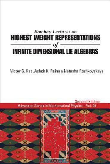 Bombay Lectures On Highest Weight Representations Of Infinite Dimensional Lie Algebras (2nd Edition)