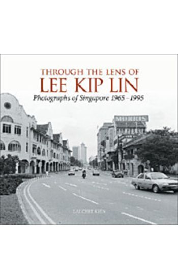 Through the Lens of Lee Kip Lin