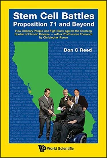 Stem Cell Battles: Proposition 71 And Beyond - How Ordinary People Can Fight Back Against The Crushing Burden Of Chronic Disease - With A Posthumous Foreword By Christopher Reeve